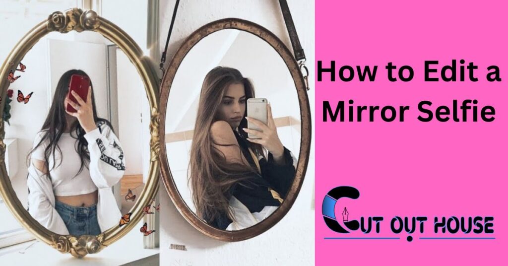 How to Edit a Mirror Selfie - Cut Out House