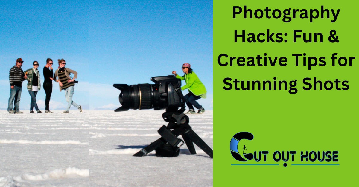 Photography Hacks: Fun & Creative Tips for Stunning Shots