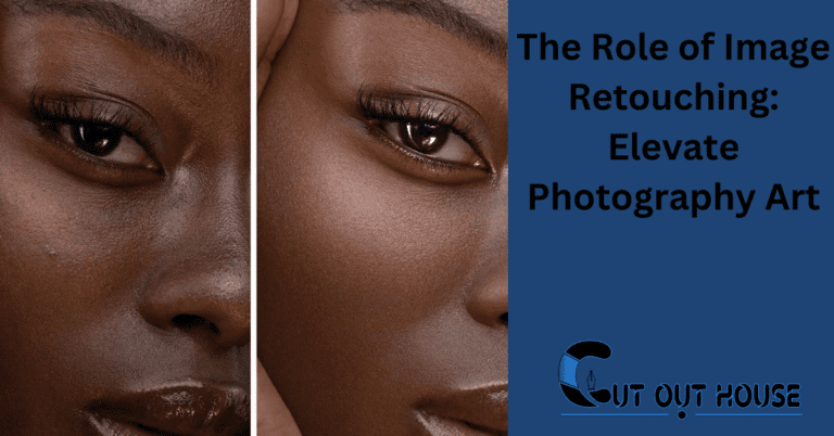 The Role of Image Retouching Elevate Photography Art