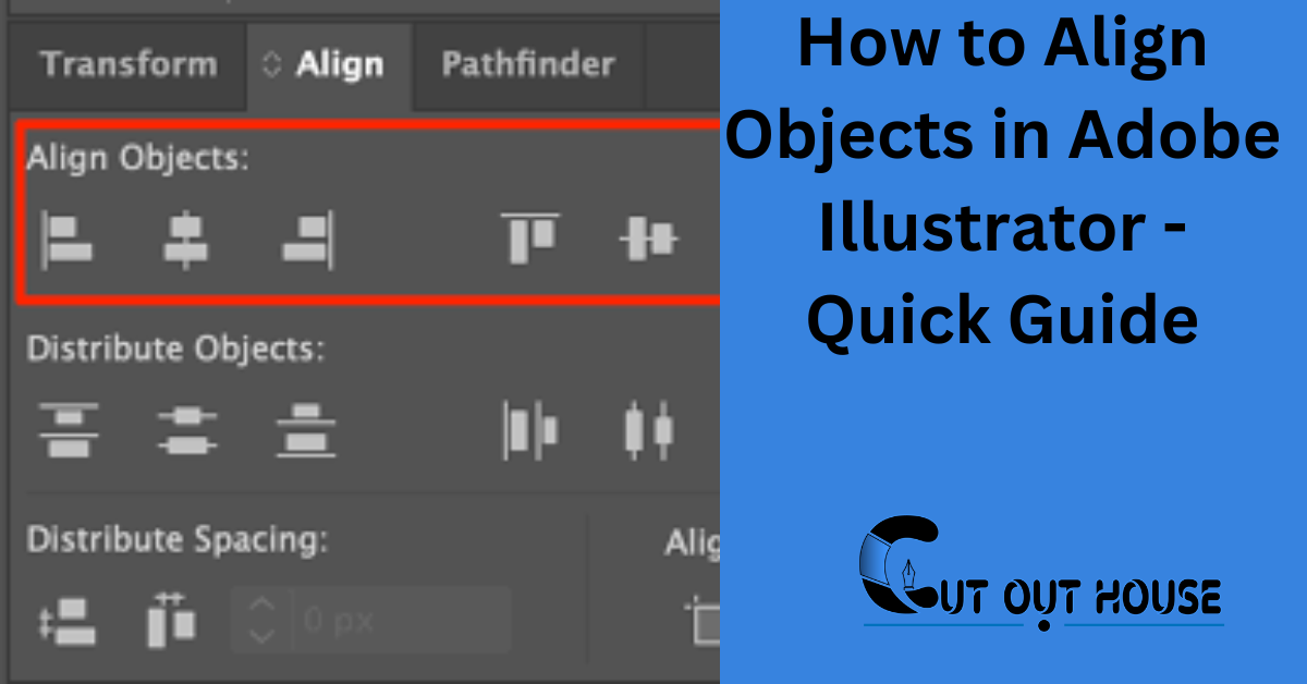 How to Align Objects in Adobe Illustrator: Quick Guide